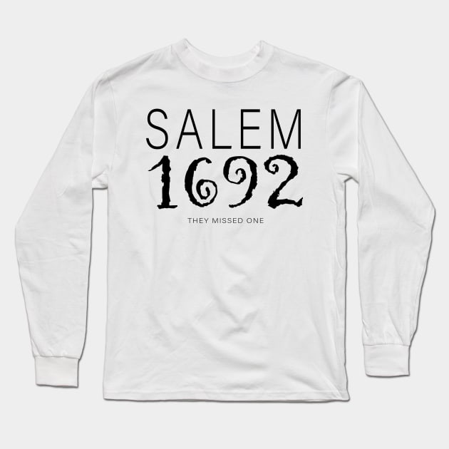 Salem 1692 They Missed One Long Sleeve T-Shirt by Sunoria